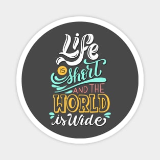 LIFE IS SHORT AND THE WORLD IS WILD Magnet